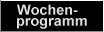 [Wochenprogramm]